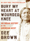 Bury my heart at Wounded Knee an Indian history of the American West